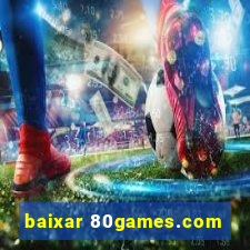 baixar 80games.com